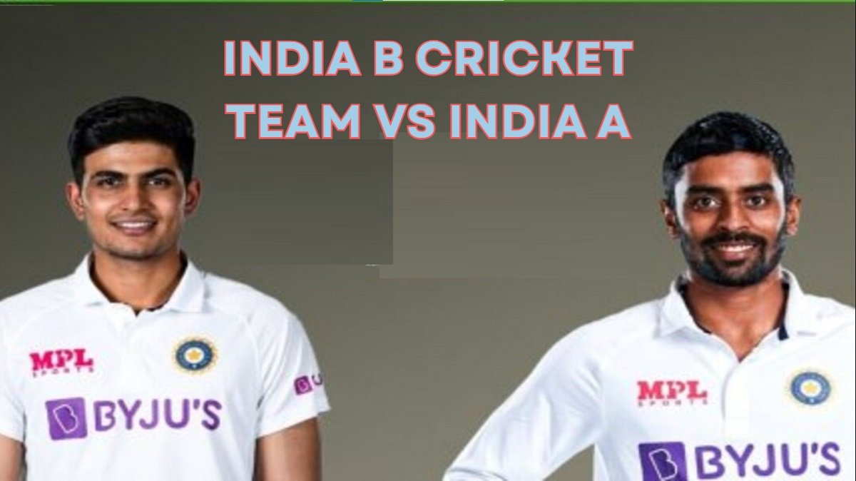 India B Cricket Team vs India A