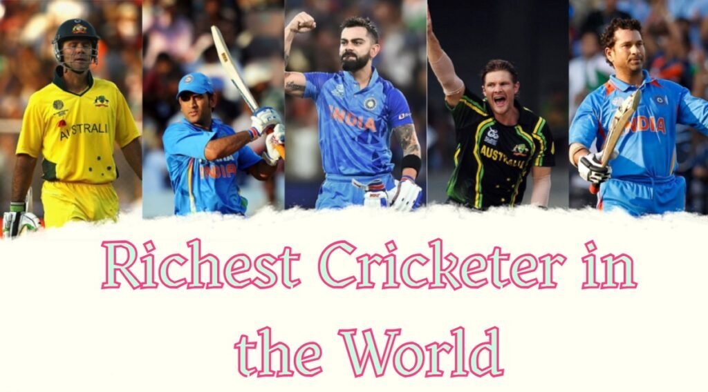 Richest Cricketer in the World
